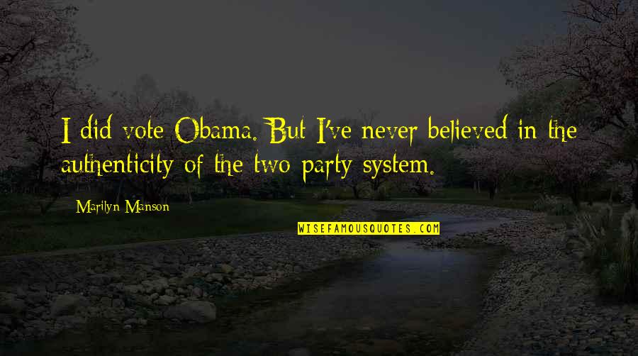 Amorgos Island Quotes By Marilyn Manson: I did vote Obama. But I've never believed