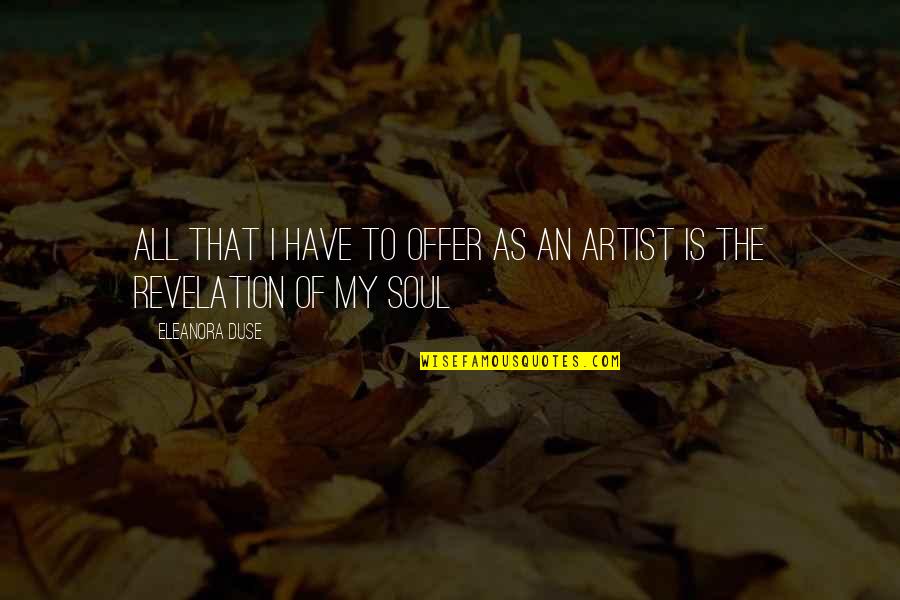 Amormino Machining Quotes By Eleanora Duse: All that I have to offer as an