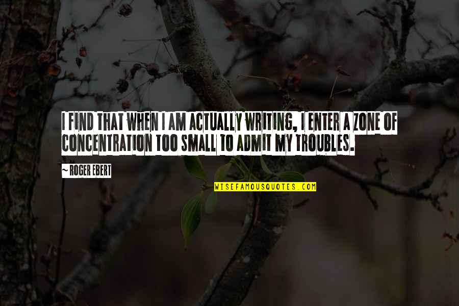 Amorosas En Quotes By Roger Ebert: I find that when I am actually writing,