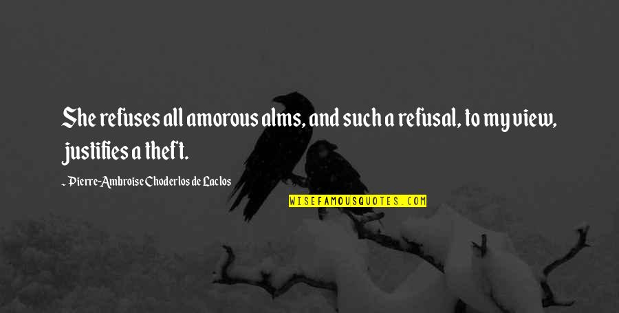 Amorous Quotes By Pierre-Ambroise Choderlos De Laclos: She refuses all amorous alms, and such a