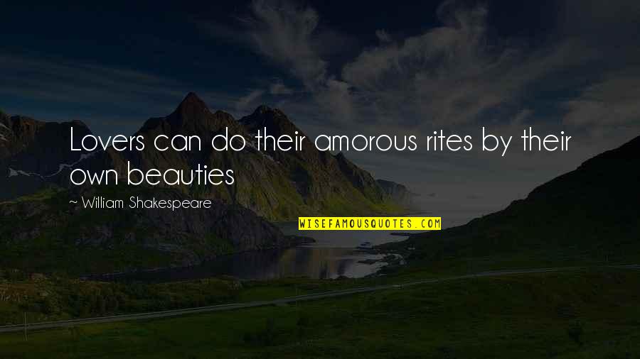 Amorous Quotes By William Shakespeare: Lovers can do their amorous rites by their