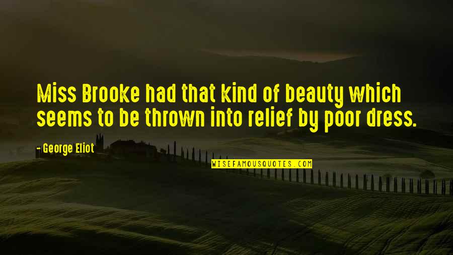 Amorphic Logo Quotes By George Eliot: Miss Brooke had that kind of beauty which