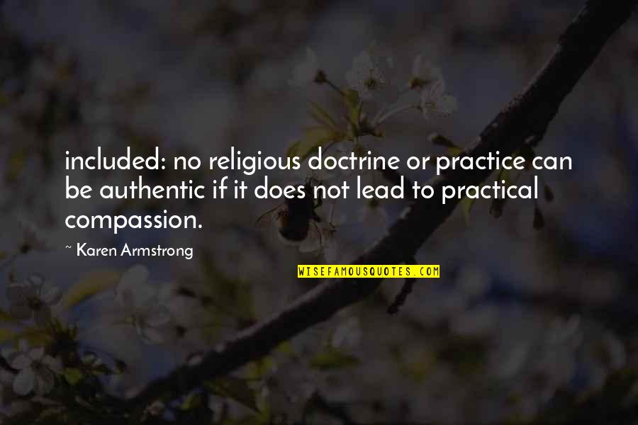 Amortal Quotes By Karen Armstrong: included: no religious doctrine or practice can be