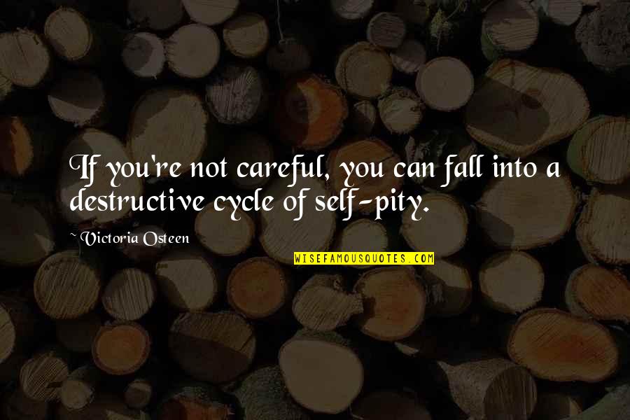 Amorteala Picior Quotes By Victoria Osteen: If you're not careful, you can fall into