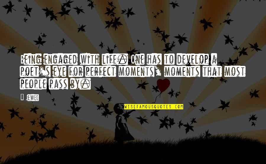 Amortecedores Quotes By Jewel: Being engaged with life. One has to develop Amortecedores Quotes By Jewel: Being engaged with life. One has to develop