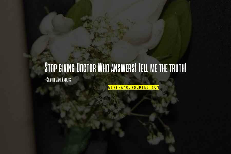 Amortiguar Ingles Quotes By Charlie Jane Anders: Stop giving Doctor Who answers! Tell me the Amortiguar Ingles Quotes By Charlie Jane Anders: Stop giving Doctor Who answers! Tell me the