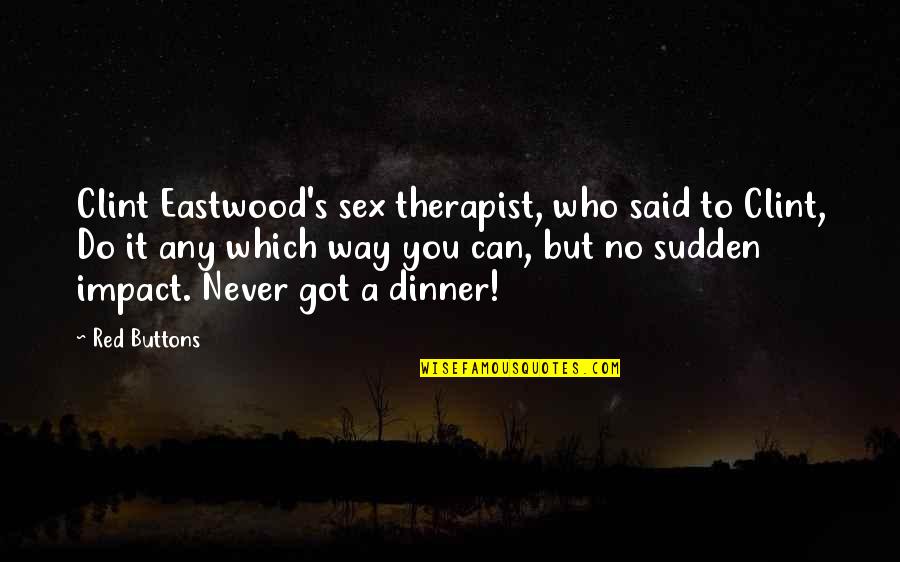 Amortization Chart Quotes By Red Buttons: Clint Eastwood's sex therapist, who said to Clint, Amortization Chart Quotes By Red Buttons: Clint Eastwood's sex therapist, who said to Clint,