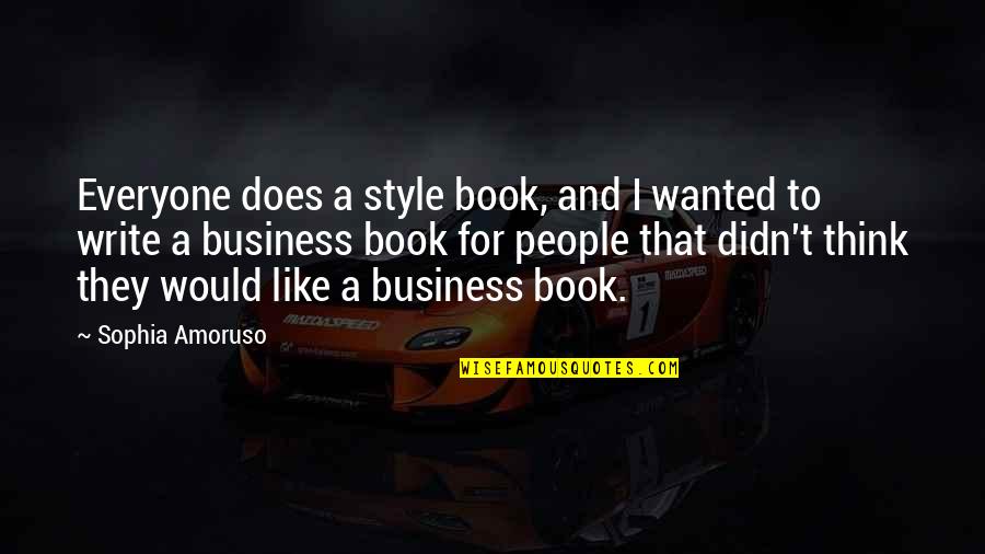 Amoruso Quotes By Sophia Amoruso: Everyone does a style book, and I wanted