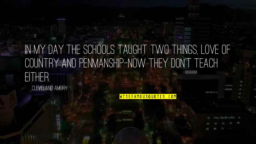 Amory Quotes By Cleveland Amory: In my day the schools taught two things,