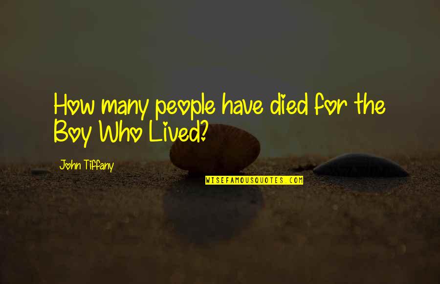 Amos Diggory Quotes By John Tiffany: How many people have died for the Boy Amos Diggory Quotes By John Tiffany: How many people have died for the Boy