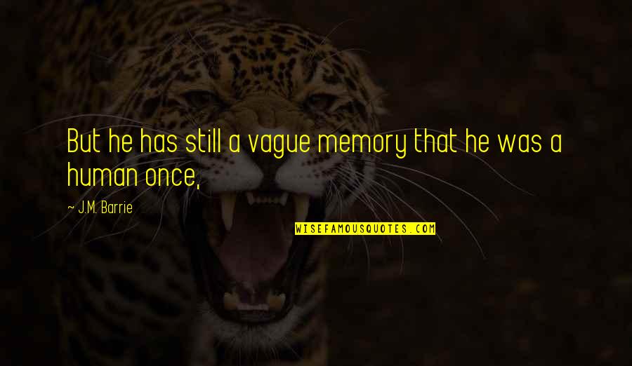 Amos Fortune Quotes By J.M. Barrie: But he has still a vague memory that