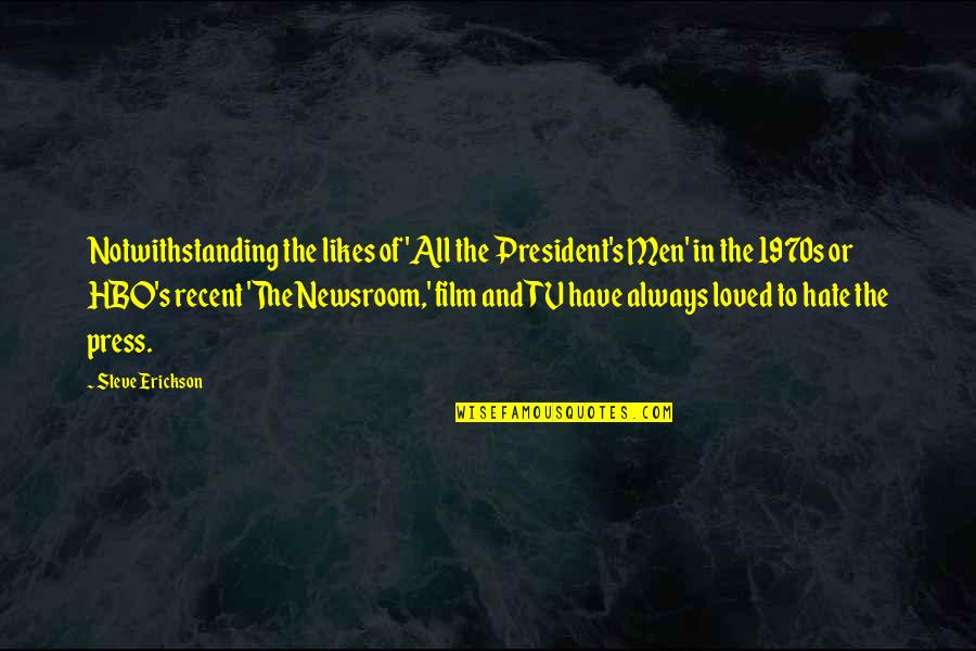 Amos Oz Black Box Quotes By Steve Erickson: Notwithstanding the likes of 'All the President's Men'