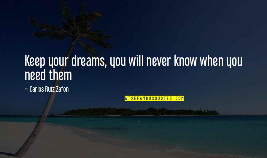 Amos Tversky Quotes By Carlos Ruiz Zafon: Keep your dreams, you will never know when