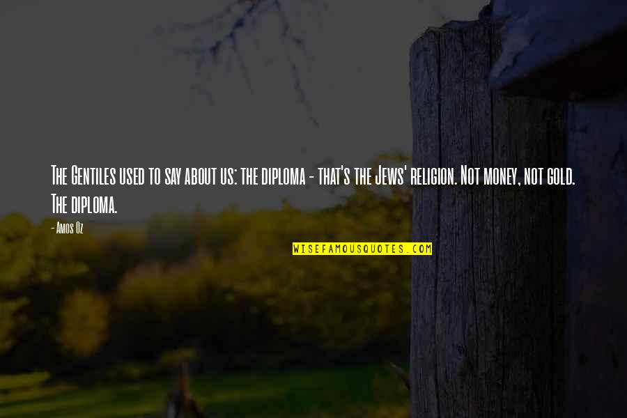 Amos's Quotes By Amos Oz: The Gentiles used to say about us: the Amos's Quotes By Amos Oz: The Gentiles used to say about us: the