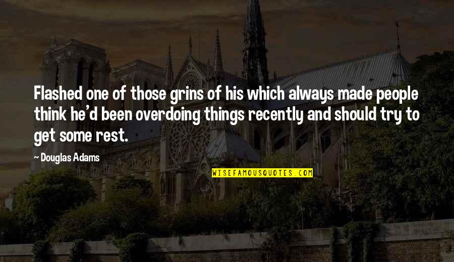 Amosshart Quotes By Douglas Adams: Flashed one of those grins of his which Amosshart Quotes By Douglas Adams: Flashed one of those grins of his which