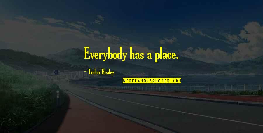 Amostra Estratificada Quotes By Trebor Healey: Everybody has a place.