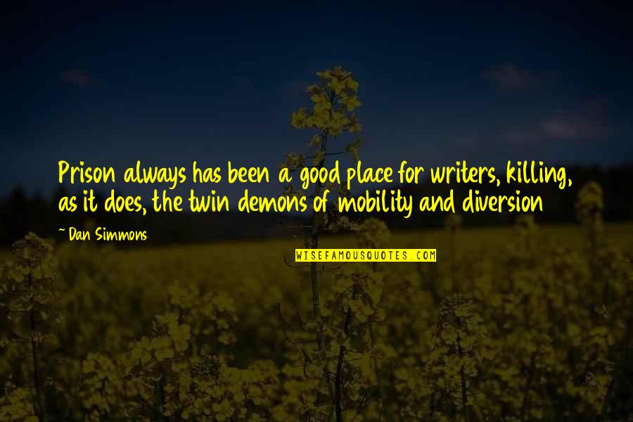 Amotz Asael Quotes By Dan Simmons: Prison always has been a good place for Amotz Asael Quotes By Dan Simmons: Prison always has been a good place for