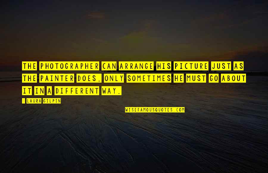 Amotz Asael Quotes By Laura Gilpin: The photographer can arrange his picture just as Amotz Asael Quotes By Laura Gilpin: The photographer can arrange his picture just as