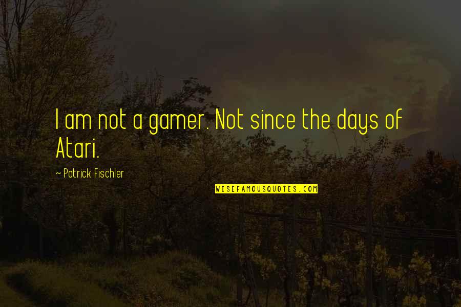 Amotz Asael Quotes By Patrick Fischler: I am not a gamer. Not since the Amotz Asael Quotes By Patrick Fischler: I am not a gamer. Not since the