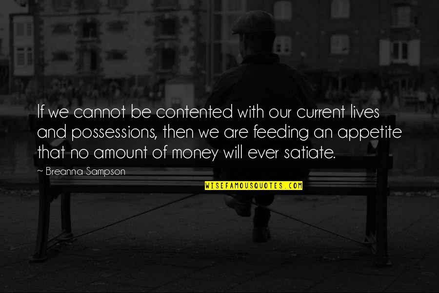 Amount Of Money Quotes By Breanna Sampson: If we cannot be contented with our current