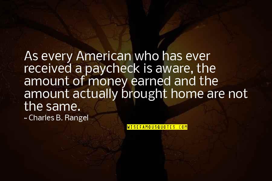 Amount Of Money Quotes By Charles B. Rangel: As every American who has ever received a Amount Of Money Quotes By Charles B. Rangel: As every American who has ever received a