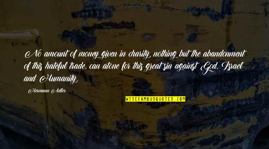 Amount To Nothing Quotes By Hermann Adler: No amount of money given in charity, nothing