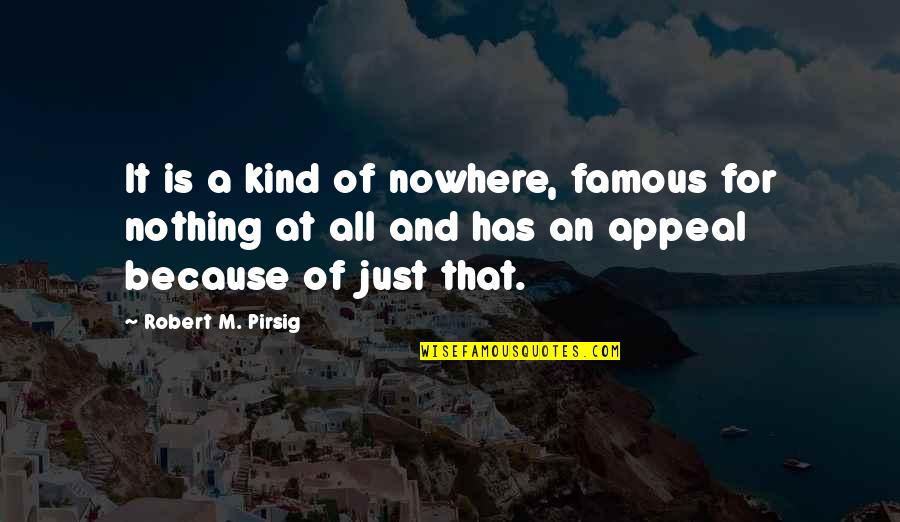 Amounts Crossword Quotes By Robert M. Pirsig: It is a kind of nowhere, famous for Amounts Crossword Quotes By Robert M. Pirsig: It is a kind of nowhere, famous for