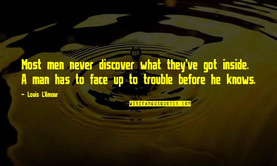 Amour Amour Quotes By Louis L'Amour: Most men never discover what they've got inside.