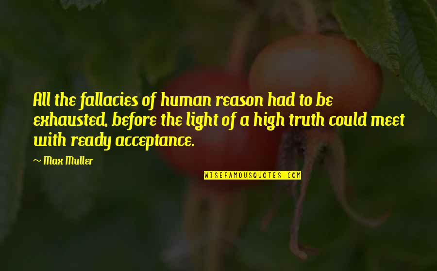 Amour Eternel Quotes By Max Muller: All the fallacies of human reason had to