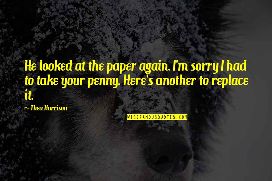 Amour Perdu Quotes By Thea Harrison: He looked at the paper again. I'm sorry Amour Perdu Quotes By Thea Harrison: He looked at the paper again. I'm sorry