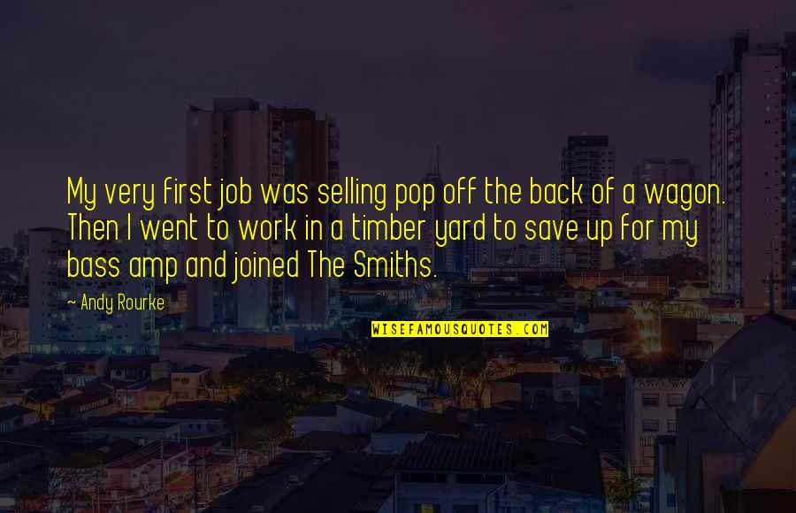 Amp Up Quotes By Andy Rourke: My very first job was selling pop off