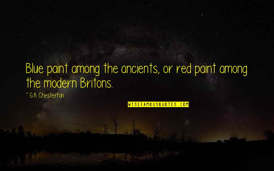 Amparanos Quotes By G.K. Chesterton: Blue paint among the ancients, or red paint Amparanos Quotes By G.K. Chesterton: Blue paint among the ancients, or red paint