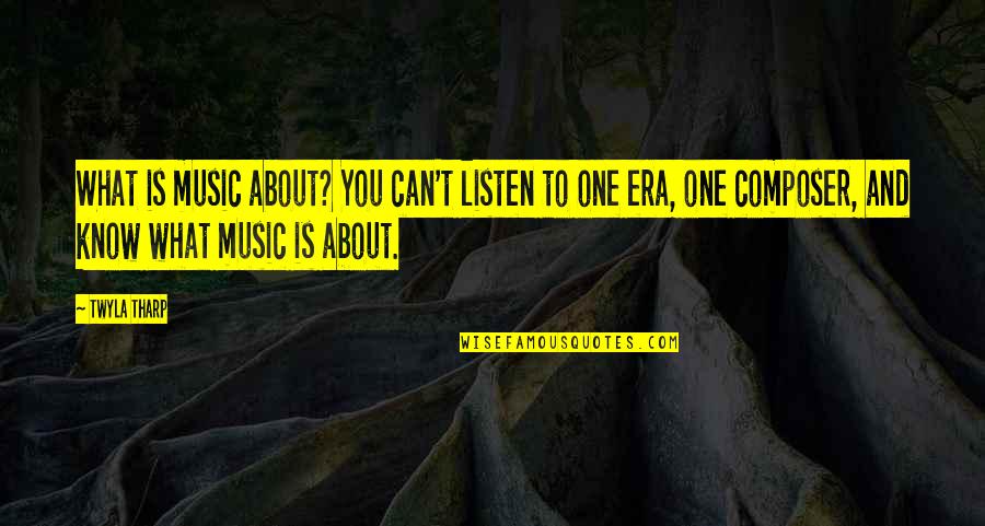 Ampermetar Quotes By Twyla Tharp: What is music about? You can't listen to