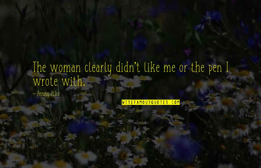 Ampex Quotes By Penny Pike: The woman clearly didn't like me or the