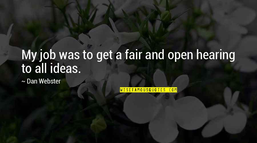Amphitheater St Quotes By Dan Webster: My job was to get a fair and Amphitheater St Quotes By Dan Webster: My job was to get a fair and