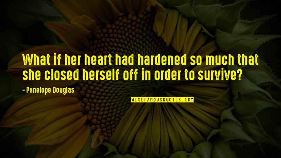 Amphitheater West Quotes By Penelope Douglas: What if her heart had hardened so much Amphitheater West Quotes By Penelope Douglas: What if her heart had hardened so much