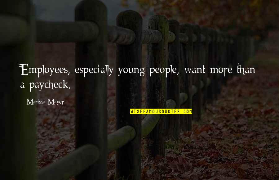 Amphitrites Children Quotes By Marissa Mayer: Employees, especially young people, want more than a Amphitrites Children Quotes By Marissa Mayer: Employees, especially young people, want more than a