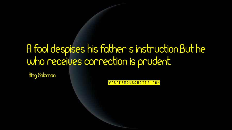 Ampla Health Quotes By King Solomon: A fool despises his father's instruction,But he who