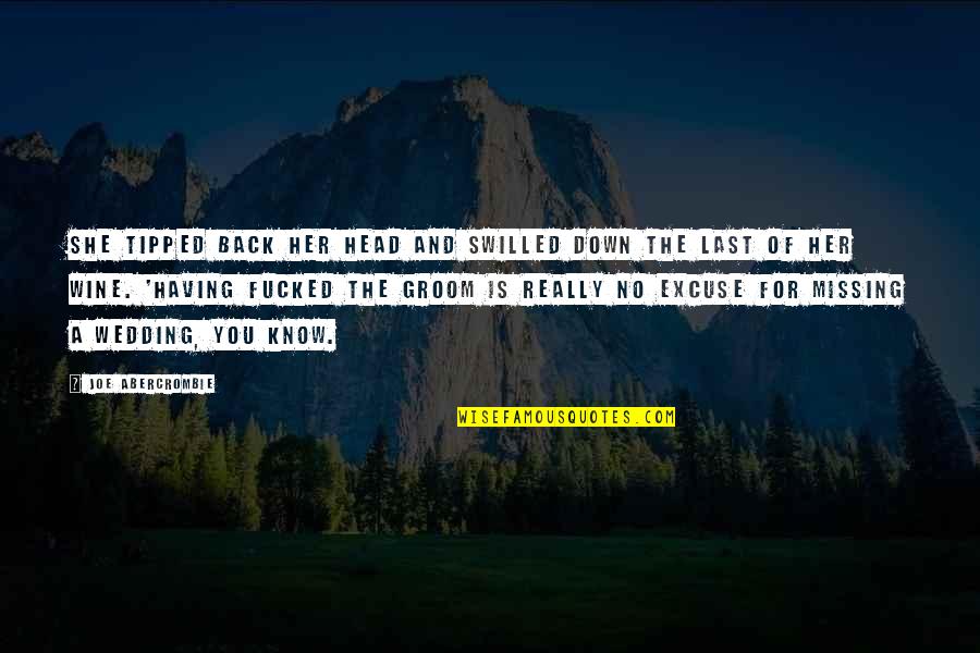 Ampliacion Quotes By Joe Abercrombie: She tipped back her head and swilled down