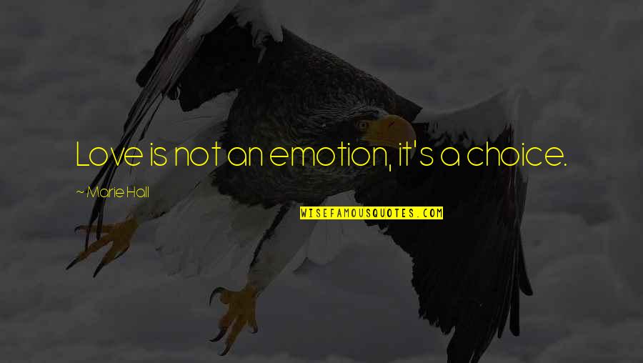 Ampliado En Quotes By Marie Hall: Love is not an emotion, it's a choice. Ampliado En Quotes By Marie Hall: Love is not an emotion, it's a choice.