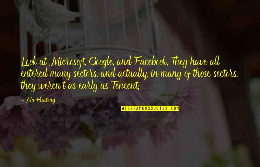 Ampliamente Definicion Quotes By Ma Huateng: Look at Microsoft, Google, and Facebook. They have Ampliamente Definicion Quotes By Ma Huateng: Look at Microsoft, Google, and Facebook. They have