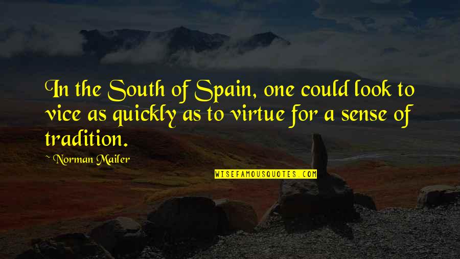 Amplification Literary Quotes By Norman Mailer: In the South of Spain, one could look Amplification Literary Quotes By Norman Mailer: In the South of Spain, one could look