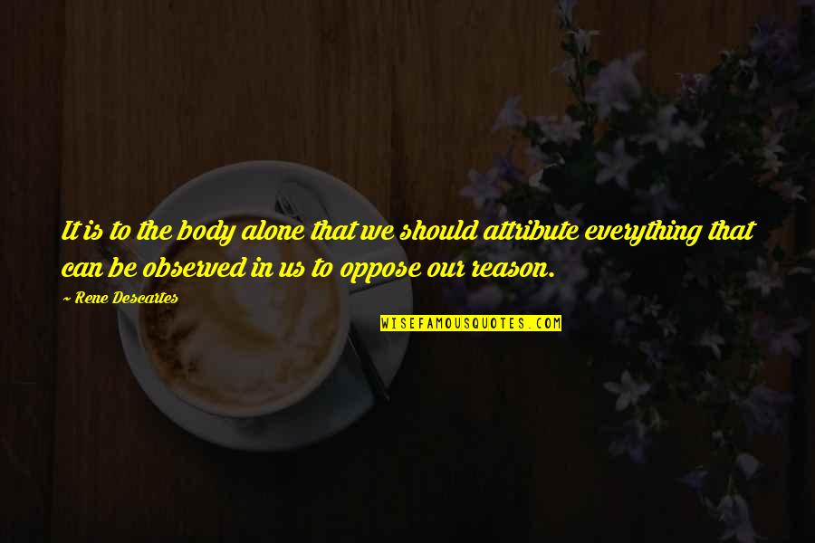 Amplificatore Antenna Quotes By Rene Descartes: It is to the body alone that we Amplificatore Antenna Quotes By Rene Descartes: It is to the body alone that we