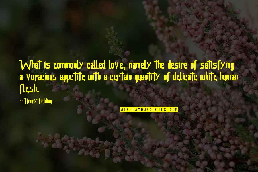 Amplificatore Operazionale Quotes By Henry Fielding: What is commonly called love, namely the desire Amplificatore Operazionale Quotes By Henry Fielding: What is commonly called love, namely the desire