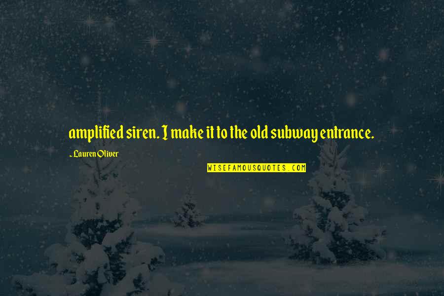 Amplified Quotes By Lauren Oliver: amplified siren. I make it to the old