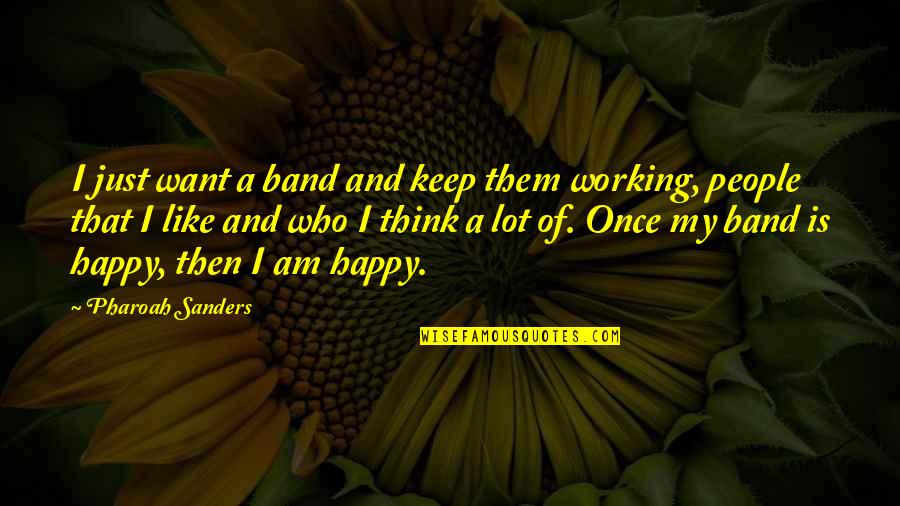Amplified Stethoscope Quotes By Pharoah Sanders: I just want a band and keep them