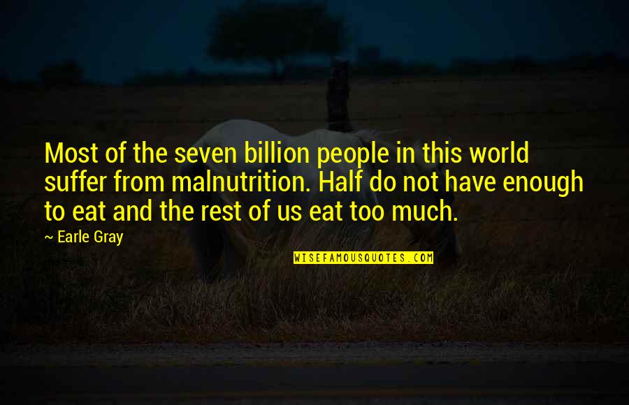 Amplitudes Of Microwaves Quotes By Earle Gray: Most of the seven billion people in this Amplitudes Of Microwaves Quotes By Earle Gray: Most of the seven billion people in this