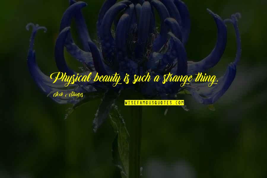Amplitudes Termicas Quotes By Jock Sturges: Physical beauty is such a strange thing.