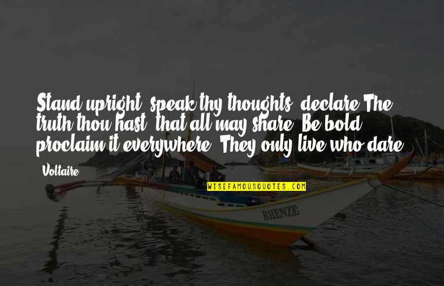 Amplitudes Termicas Quotes By Voltaire: Stand upright, speak thy thoughts, declare The truth