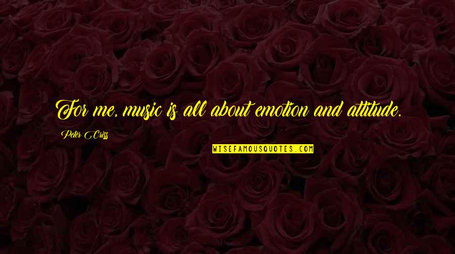 Amplop Jaya Quotes By Peter Criss: For me, music is all about emotion and Amplop Jaya Quotes By Peter Criss: For me, music is all about emotion and